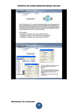 APOSTILA DO CURSO MIKROTIK BRASIL EM 2007




Reprodução não autorizada
 
                            69
 
