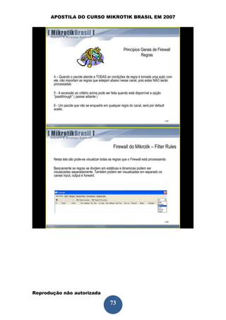 APOSTILA DO CURSO MIKROTIK BRASIL EM 2007




Reprodução não autorizada
 
                            73
 