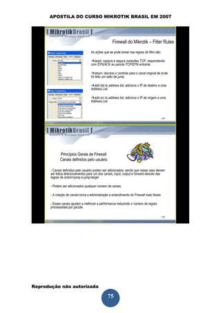 APOSTILA DO CURSO MIKROTIK BRASIL EM 2007




Reprodução não autorizada
 
                            75
 