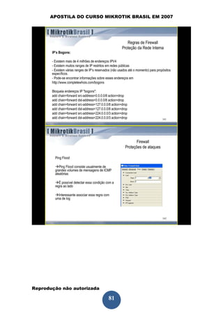 APOSTILA DO CURSO MIKROTIK BRASIL EM 2007




Reprodução não autorizada
 
                            81
 