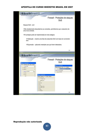 APOSTILA DO CURSO MIKROTIK BRASIL EM 2007




Reprodução não autorizada
 
                            83
 