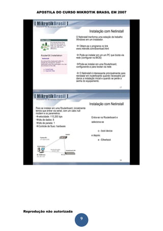 APOSTILA DO CURSO MIKROTIK BRASIL EM 2007




Reprodução não autorizada
 
                            9
 