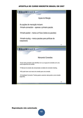 APOSTILA DO CURSO MIKROTIK BRASIL EM 2007




Reprodução não autorizada
 
                            93
 
