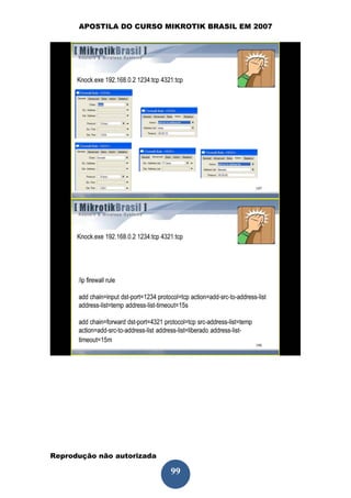 APOSTILA DO CURSO MIKROTIK BRASIL EM 2007




Reprodução não autorizada
 
                            99
 