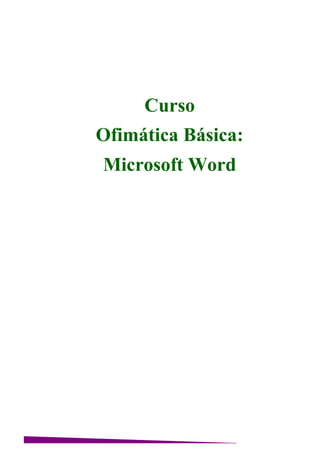 Curso
Ofimática Básica:
Microsoft Word
 