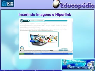 Inserindo Imagens e Hiperlink
 