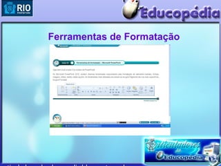 Ferramentas de Formatação
 