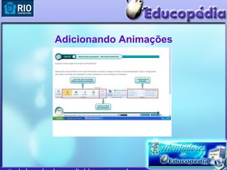 Adicionando Animações
 