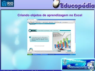 Criando objetos de aprendizagem no Excel
 