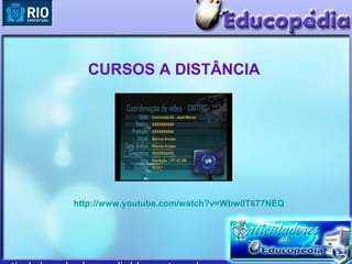 CURSOS A DISTÂNCIA




http://www.youtube.com/watch?v=Wbw0T677NEQ
 