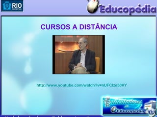 CURSOS A DISTÂNCIA




http://www.youtube.com/watch?v=nUFClze50VY
 