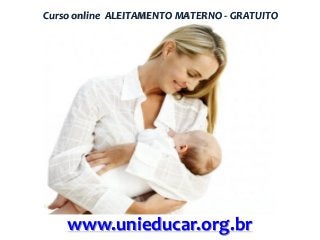 Curso online ALEITAMENTO MATERNO - GRATUITO

www.unieducar.org.br

 