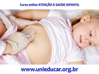 Curso online ATENÇÃO À SAÚDE INFANTIL

www.unieducar.org.br

 