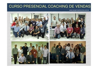 CURSO PRESENCIAL COACHING DE VENDAS
                         www.sergioricardorocha.com.br
 