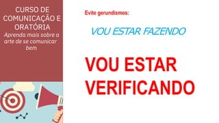 CURSO DE
COMUNICAÇÃO E
ORATÓRIA
Aprenda mais sobre a
arte de se comunicar
bem
 