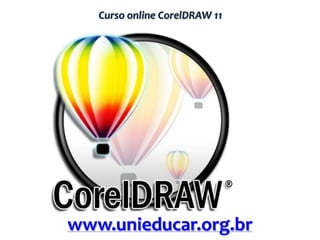 Curso online CorelDRAW 11

www.unieducar.org.br

 