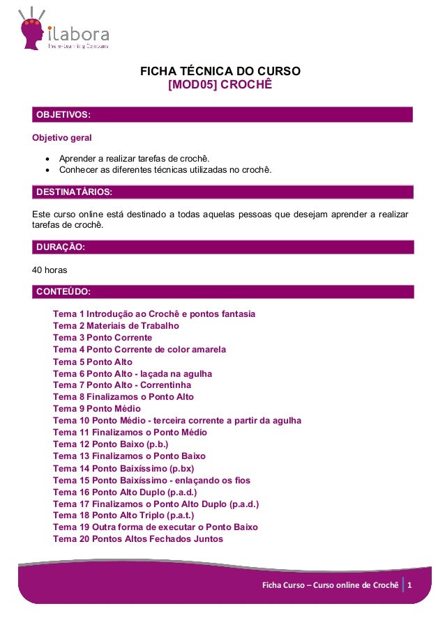 Ficha	Curso	–	Curso	online	de	Crochê	 1	
FICHA TÉCNICA DO CURSO
[MOD05] CROCHÊ
OBJETIVOS:
Objetivo geral
• Aprender a real...