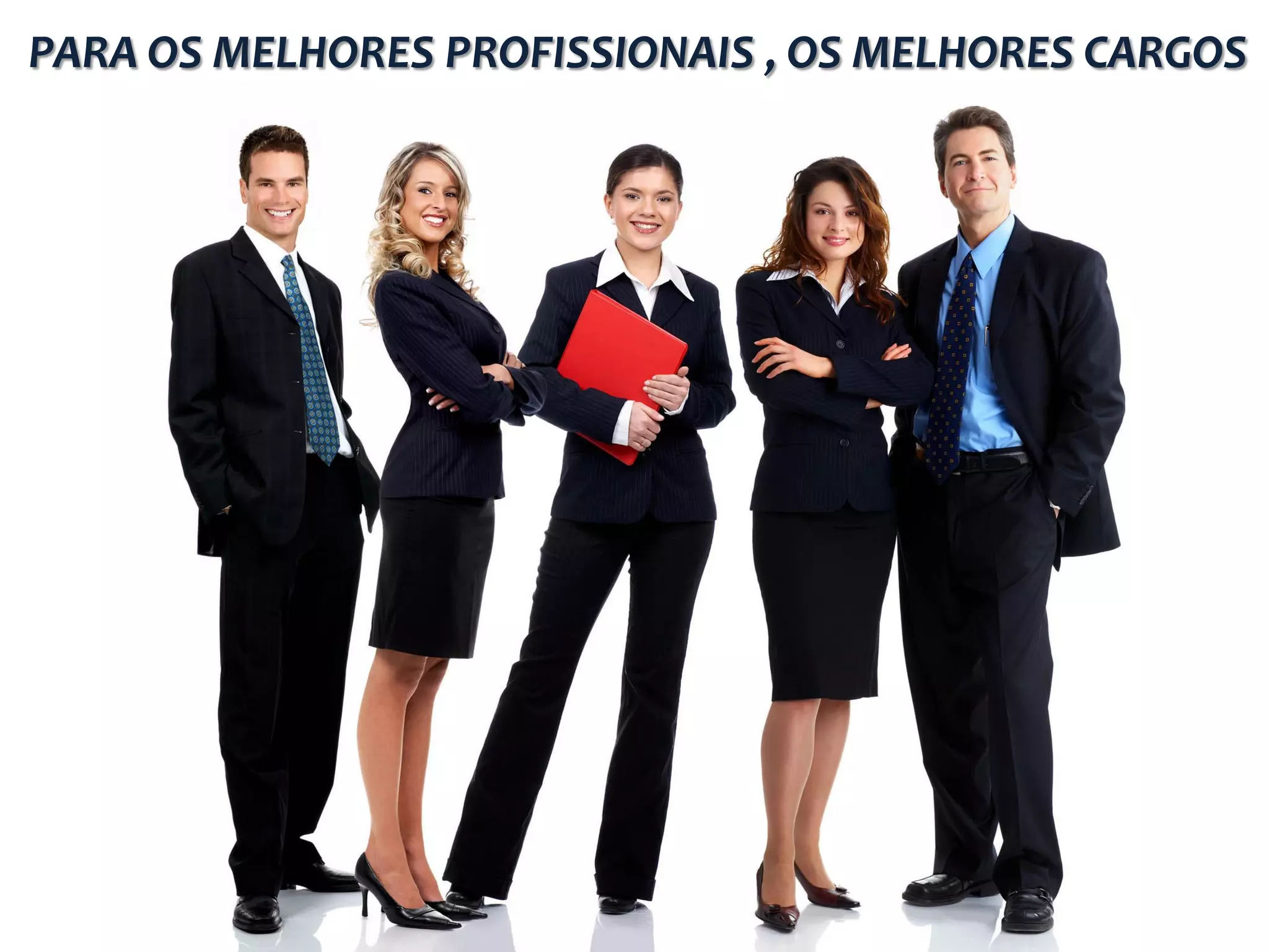 PARA OS MELHORES PROFISSIONAIS , OS MELHORES CARGOS