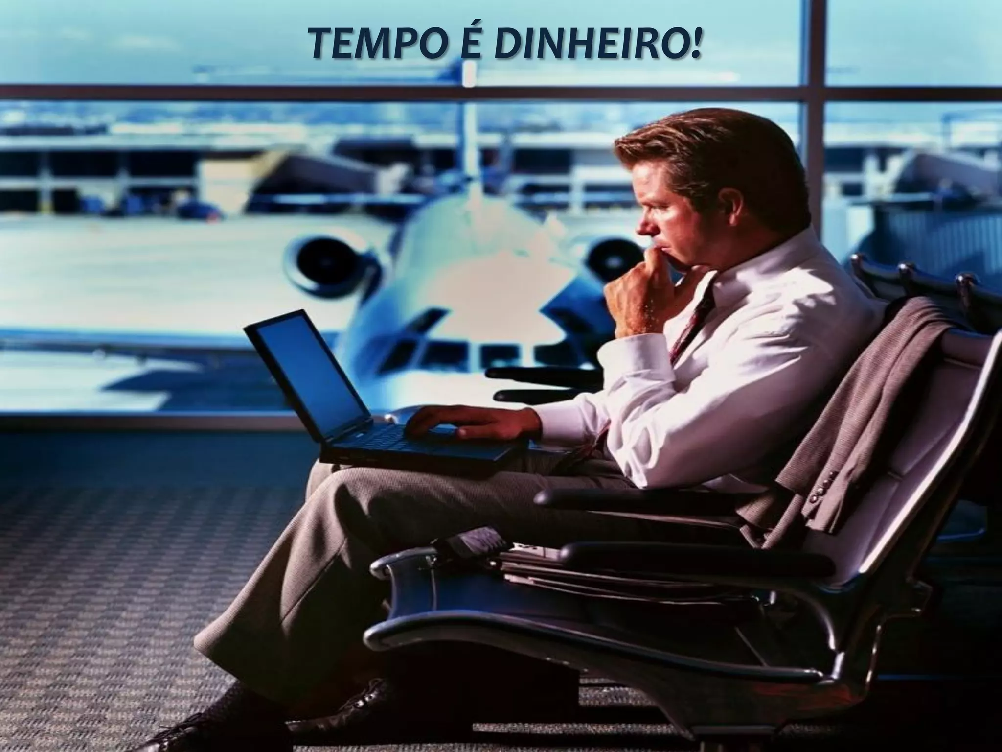 TEMPO É DINHEIRO!