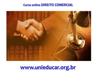 Curso online DIREITO COMERCIAL
www.unieducar.org.br
 