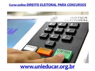 Curso online DIREITO ELEITORAL PARA CONCURSOS

www.unieducar.org.br

 