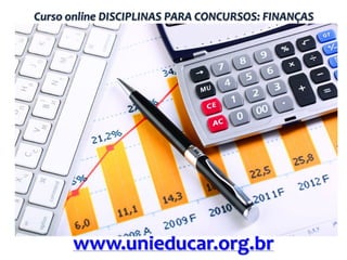 Curso online DISCIPLINAS PARA CONCURSOS: FINANÇAS

www.unieducar.org.br

 
