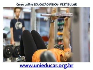 Curso online EDUCAÇÃO FÍSICA - VESTIBULAR

www.unieducar.org.br

 