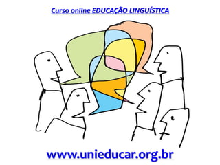 Curso online EDUCAÇÃO LINGUÍSTICA
www.unieducar.org.br
 