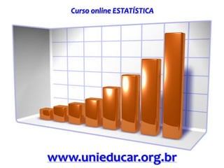Curso online ESTATÍSTICA
www.unieducar.org.br
 