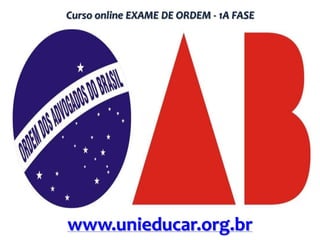 Curso online EXAME DE ORDEM - 1A FASE

www.unieducar.org.br

 