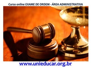 Curso online EXAME DE ORDEM - ÁREA ADMINISTRATIVA

www.unieducar.org.br

 