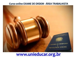 Curso online EXAME DE ORDEM - ÁREA TRABALHISTA

www.unieducar.org.br

 