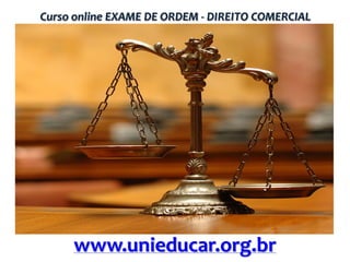 Curso online EXAME DE ORDEM - DIREITO COMERCIAL

www.unieducar.org.br

 