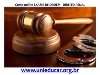Curso online EXAME DE ORDEM - DIREITO PENAL

www.unieducar.org.br

 