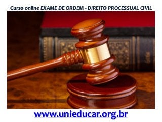 Curso online EXAME DE ORDEM - DIREITO PROCESSUAL CIVIL

www.unieducar.org.br

 