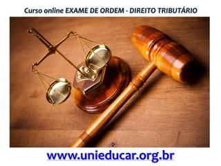 Curso online EXAME DE ORDEM - DIREITO TRIBUTÁRIO

www.unieducar.org.br

 
