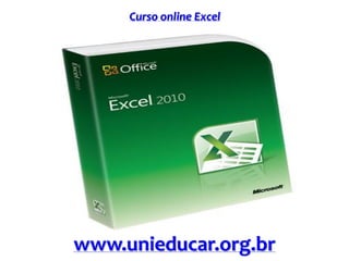 Curso online Excel
www.unieducar.org.br
 