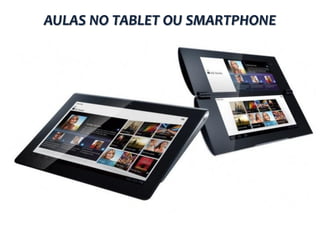 AULAS NO TABLET OU SMARTPHONE

 