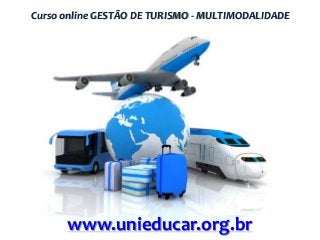 Curso online GESTÃO DE TURISMO - MULTIMODALIDADE

www.unieducar.org.br

 