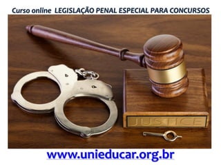 Curso online LEGISLAÇÃO PENAL ESPECIAL PARA CONCURSOS

www.unieducar.org.br

 