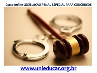 Curso online LEGISLAÇÃO PENAL ESPECIAL PARA CONCURSOS

www.unieducar.org.br

 