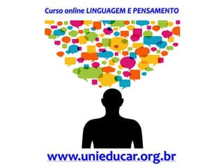 Curso online LINGUAGEM E PENSAMENTO
www.unieducar.org.br
 