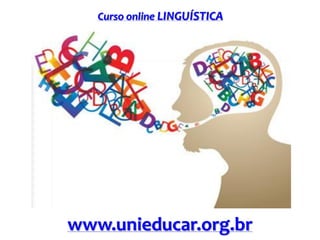 Curso online LINGUÍSTICA
www.unieducar.org.br
 