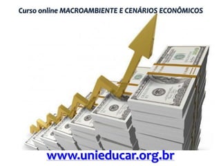 Curso online MACROAMBIENTE E CENÁRIOS ECONÔMICOS

www.unieducar.org.br

 