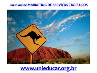 Curso online MARKETING DE SERVIÇOS TURÍSTICOS

www.unieducar.org.br

 