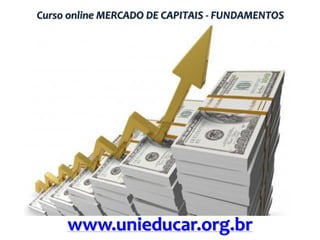 Curso online MERCADO DE CAPITAIS - FUNDAMENTOS

www.unieducar.org.br

 