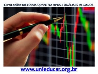 Curso online MÉTODOS QUANTITATIVOS E ANÁLISES DE DADOS

www.unieducar.org.br

 