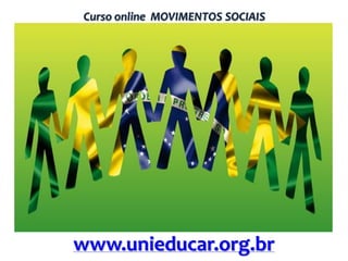 Curso online MOVIMENTOS SOCIAIS

www.unieducar.org.br

 