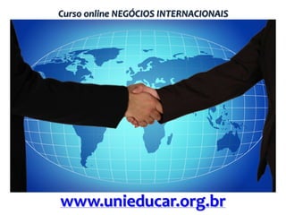 Curso online NEGÓCIOS INTERNACIONAIS

www.unieducar.org.br

 