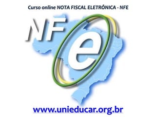 Curso online NOTA FISCAL ELETRÔNICA - NFE

www.unieducar.org.br

 